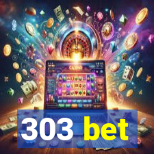 303 bet